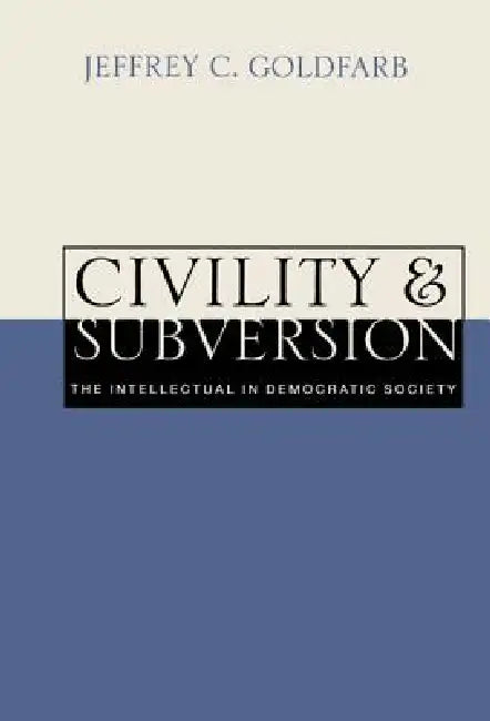 Buy Civility and Subversion (English, Jeffrey C. Goldfarb) — BookShops.in