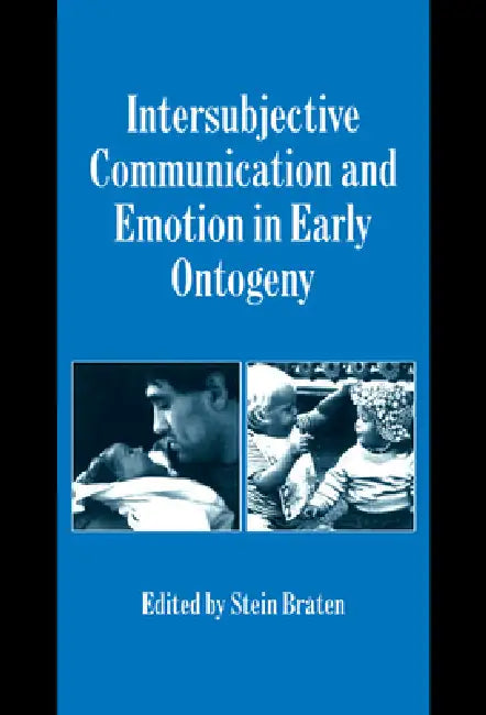 Intersubjective Communication and Emotion in Early Ontogeny (English, Stein Braten | Keith Oatley | Antony Manstead)
