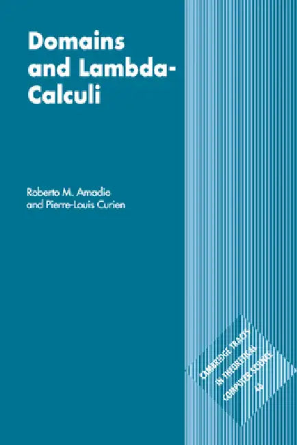 Domains and Lambda-Calculi (English, Roberto M. Amadio | Pierre-Louis Curien | Amadio Roberto M.)