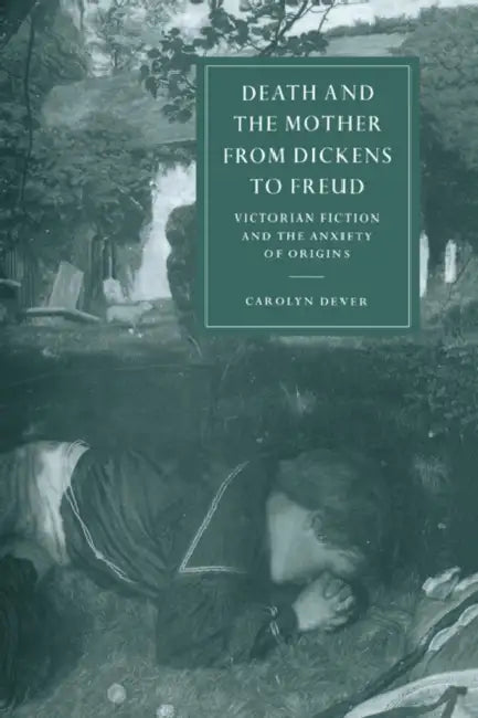 Buy Death and the Mother from Dickens to Freud (English, Carolyn Dever | Carolyn Denver) — BookShops.in