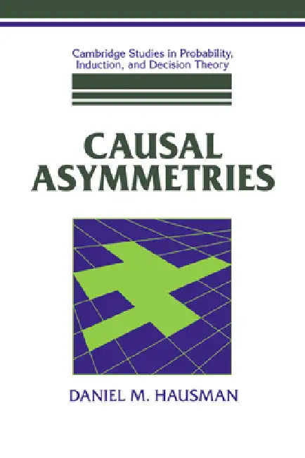 Buy Causal Asymmetries (English, Daniel M. Hausman | Brian Skyrms | Ernest W. Adams) — BookShops.in