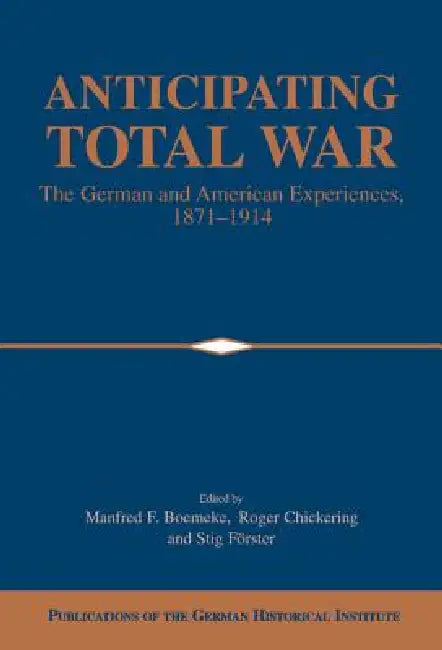 Buy Anticipating Total War (English, Manfred F. Boemeke | Roger Chickering | Stig Förster) — BookShops.in