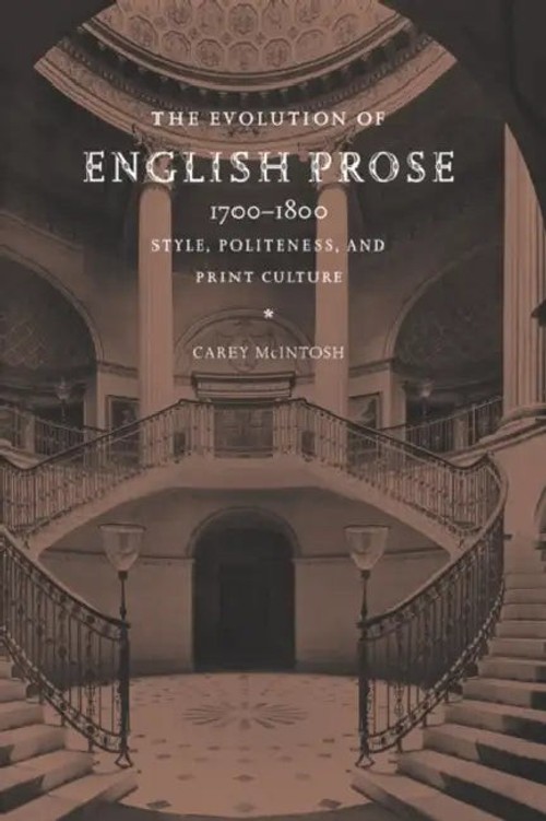The Evolution of English Prose, 1700–1800: Style, Politeness, and Print Culture by Carey McIntosh view 2