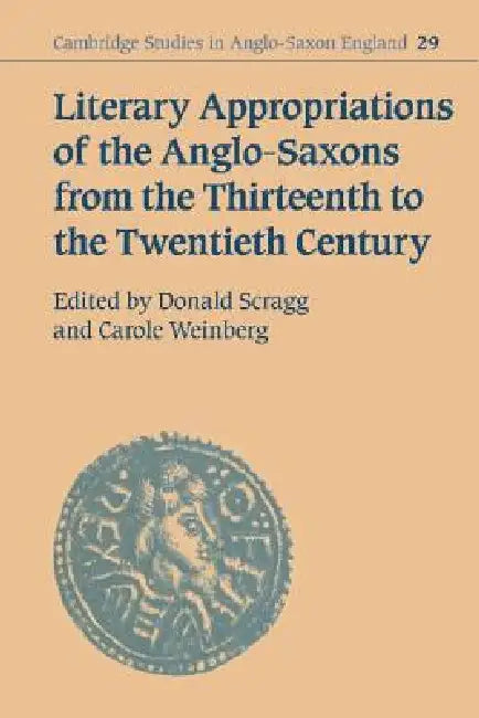 Buy Literary Appropriations of the Anglo-Saxons from the Thirteenth to the Twentieth Century | by Don Scragg | Carole Weinberg | Donald Scragg | Cambridge University Press | by Don Scragg | Carole Weinberg | Donald Scragg | Cambridge University Press | by Don Scragg | Carole Weinberg | Donald Scragg | Cambridge University Press | by Don Scragg | Carole Weinberg | Donald Scragg | Cambridge University Press | by Don Scragg | Carole Weinberg | Donald Scragg | Cambridge University Press | by Don Scragg  — BookShops.in