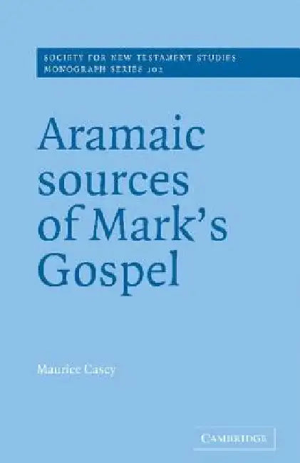 Buy Aramaic Sources of Mark's Gospel | by Maurice Casey | John Court | Cambridge University Press | by Maurice Casey | John Court | Cambridge University Press | by Maurice Casey | John Court | Cambridge University Press | by Maurice Casey | John Court | Cambridge University Press | by Maurice Casey | John Court | Cambridge University Press | by Maurice Casey | John Court | Cambridge University Press | by Maurice Casey | John Court | Cambridge University Press | by Maurice Casey | John Court | Cambri — BookShops.in