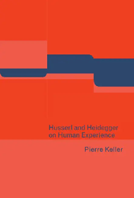 Buy Husserl and Heidegger on Human Experience (English, Pierre Keller) — BookShops.in