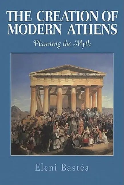 Buy The Creation of Modern Athens (English, Eleni Bastea | Eleni Bast a.) — BookShops.in