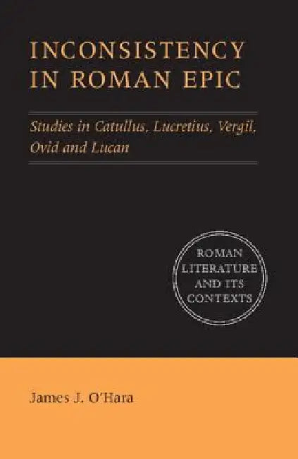 Inconsistency in Roman Epic (English, James J. O'Hara)
