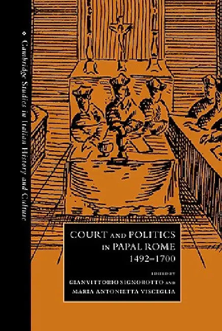 Buy Court and Politics in Papal Rome, 1492 1700 | by Gianvittorio Signorotto | Maria Antonietta Visceglia | Gigli | Cambridge University Press | by Gianvittorio Signorotto | Maria Antonietta Visceglia | Gigli | Cambridge University Press | by Gianvittorio Signorotto | Maria Antonietta Visceglia | Gigli | Cambridge University Press | by Gianvittorio Signorotto | Maria Antonietta Visceglia | Gigli | Cambridge University Press | by Gianvittorio Signorotto | Maria Antonietta Visceglia | Gigli | Cambridg — BookShops.in