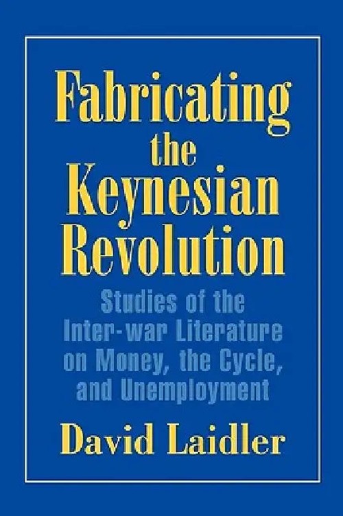 Fabricating the Keynesian Revolution: Studies of the Inter-war Literature on Money, the Cycle, and Unemployment view 2