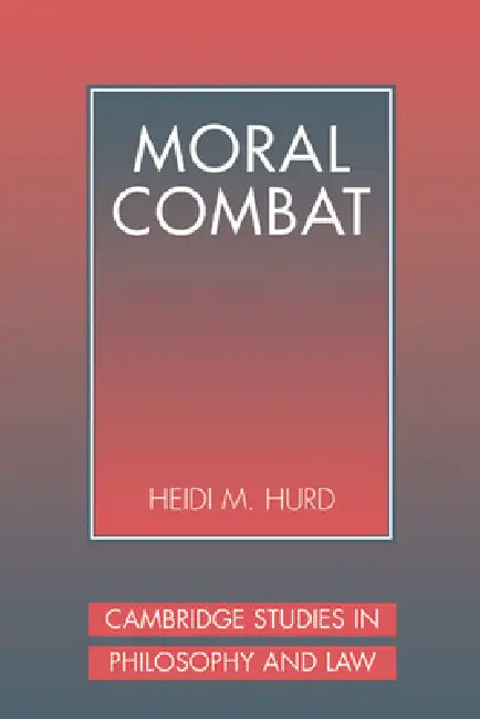Buy Moral Combat (English, Heidi M. Hurd | Hurd Heidi | Gerald Postema) — BookShops.in