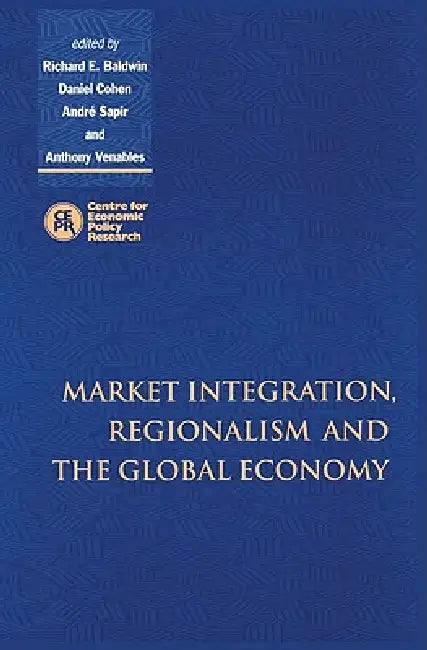 Buy Market Integration, Regionalism and the Global Economy (English, Daniel Cohen | Anthony J. Venables | Andre Sapir) — BookShops.in