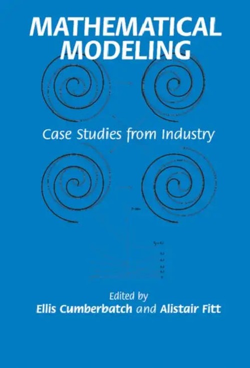 Mathematical Modeling: Case Studies from Industry – Ellis Cumberbatch view 2