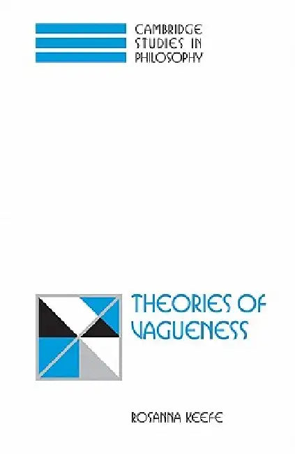 Buy Theories of Vagueness (English, Rosanna Keefe | Ernest Sosa | Jonathan Dancy) — BookShops.in