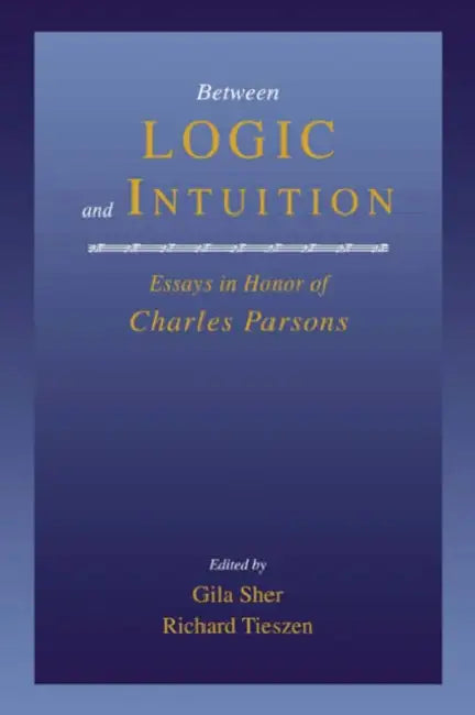 Buy Between Logic and Intuition (English, Gila Sher | Richard Tieszen) — BookShops.in