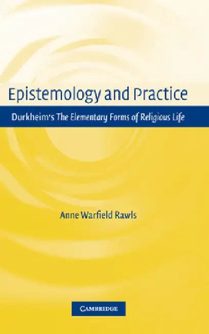 Epistemology and Practice (English, Anne Warfield Rawls | Rawls Anne Warfield)
