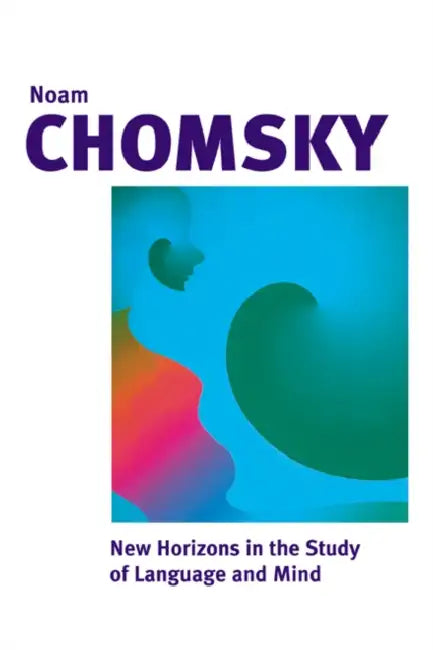 Buy New Horizons in the Study of Language and Mind (English, Noam Chomsky | Neilson Voyne Smith | Neil Smith) — BookShops.in