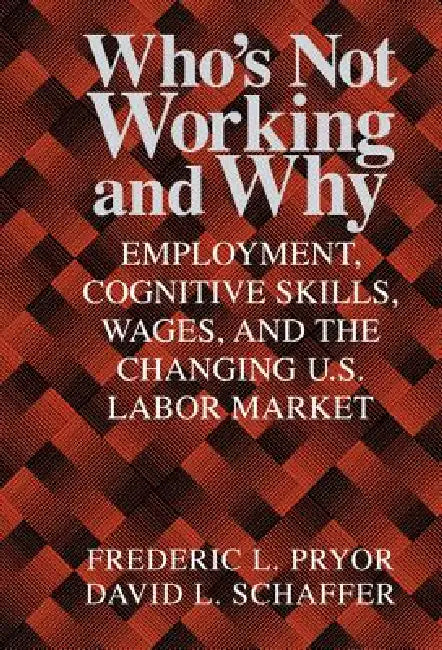 Buy Who's Not Working and Why (English, Frederic L. Pryor | David L. Schaffer) — BookShops.in