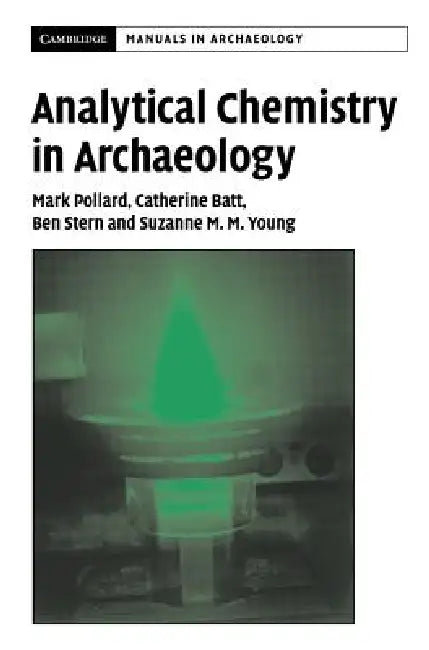 Buy Analytical Chemistry in Archaeology | by A. M. Pollard | C. M. Batt | B. Stern | Cambridge University Press | by A. M. Pollard | C. M. Batt | B. Stern | Cambridge University Press | by A. M. Pollard | C. M. Batt | B. Stern | Cambridge University Press | by A. M. Pollard | C. M. Batt | B. Stern | Cambridge University Press | by A. M. Pollard | C. M. Batt | B. Stern | Cambridge University Press | by A. M. Pollard | C. M. Batt | B. Stern | Cambridge University Press | by A. M. Pollard | C. M. Batt — BookShops.in