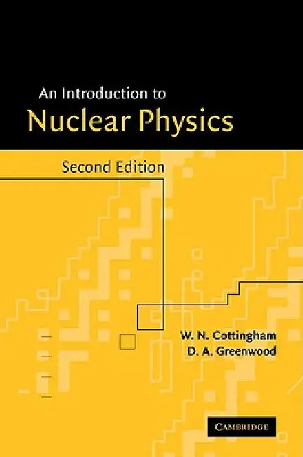 Buy An Introduction to Nuclear Physics | by W. N. Cottingham | D. A. Greenwood | Cambridge University Press | by W. N. Cottingham | D. A. Greenwood | Cambridge University Press | by W. N. Cottingham | D. A. Greenwood | Cambridge University Press | by W. N. Cottingham | D. A. Greenwood | Cambridge University Press | by W. N. Cottingham | D. A. Greenwood | Cambridge University Press | by W. N. Cottingham | D. A. Greenwood | Cambridge University Press | by W. N. Cottingham | D. A. Greenwood | Cambridge — BookShops.in