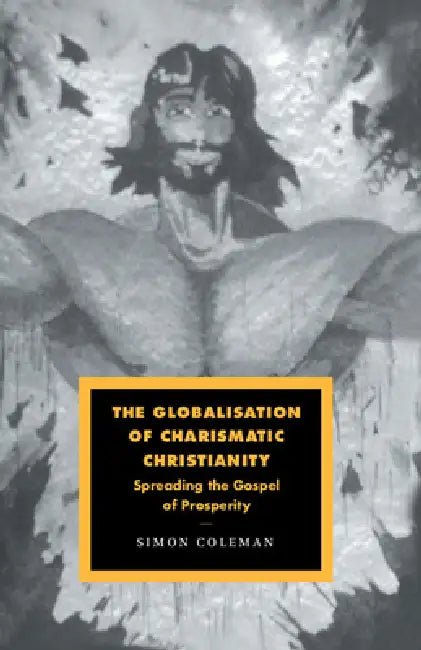 The Globalisation of Charismatic Christianity (English, Simon Coleman)