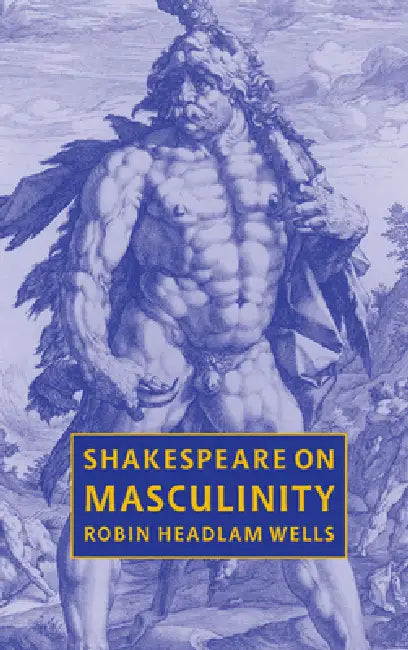 Buy Shakespeare on Masculinity | by Robin Headlam Wells | Robin Headlam Wells | Cambridge University Press | by Robin Headlam Wells | Robin Headlam Wells | Cambridge University Press | by Robin Headlam Wells | Robin Headlam Wells | Cambridge University Press | by Robin Headlam Wells | Robin Headlam Wells | Cambridge University Press | by Robin Headlam Wells | Robin Headlam Wells | Cambridge University Press | by Robin Headlam Wells | Robin Headlam Wells | Cambridge University Press | by Robin Headla — BookShops.in
