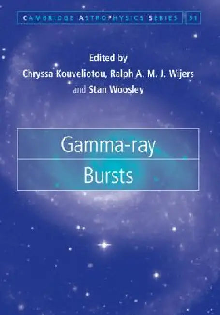Gamma-Ray Bursts (English, Chryssa Kouveliotou | Ralph A. M. J. Wijers | Stan Woosley)