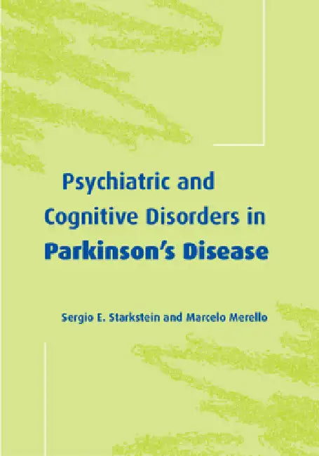 Buy Psychiatric and Cognitive Disorders in Parkinson's Disease (English, Sergio E. Starkstein | Marcelo Merello) — BookShops.in
