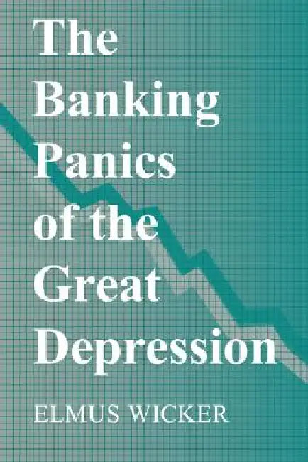The Banking Panics of the Great Depression (English, Elmus Wicker)