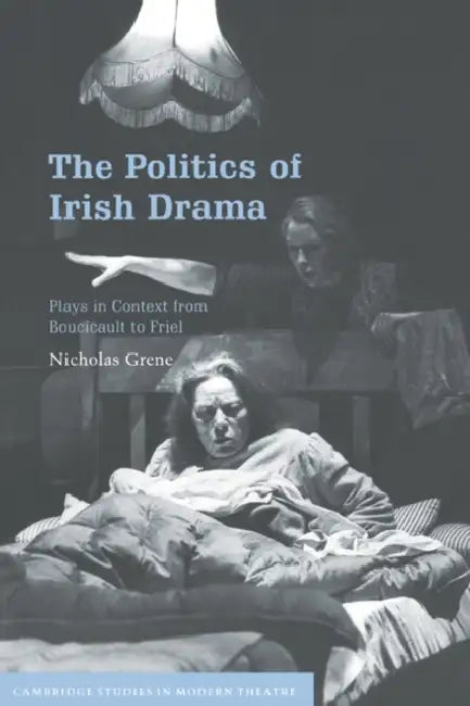 Buy The Politics of Irish Drama (English, Nicholas Grene | David Bradby) — BookShops.in