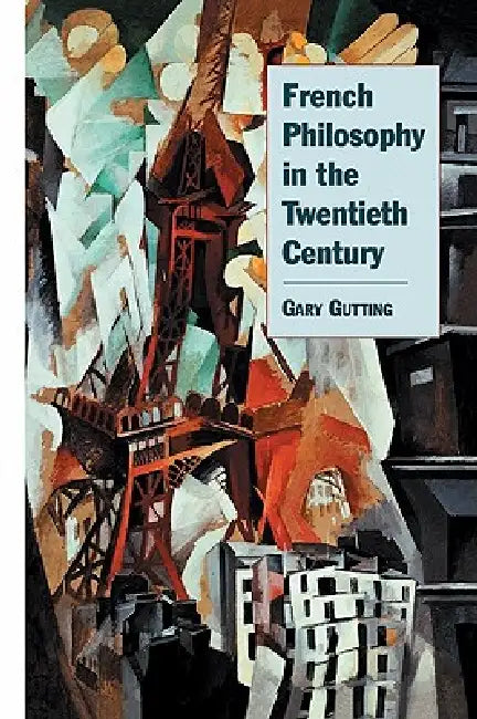 French Philosophy in the Twentieth Century (English, Gary Gutting)