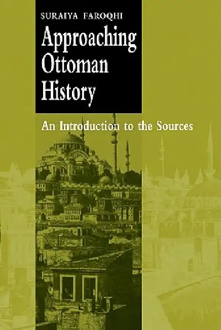 Buy Approaching Ottoman History (English, Suraiya Faroqhi) — BookShops.in