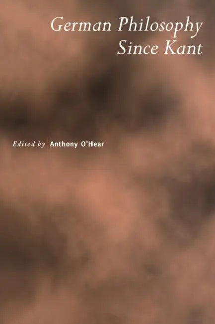Buy German Philosophy Since Kant (English, Anthony O'Hear | Anthony O'Hear) — BookShops.in