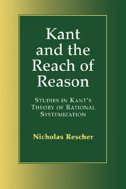 Kant and the Reach of Reason (English, Nicholas Rescher)