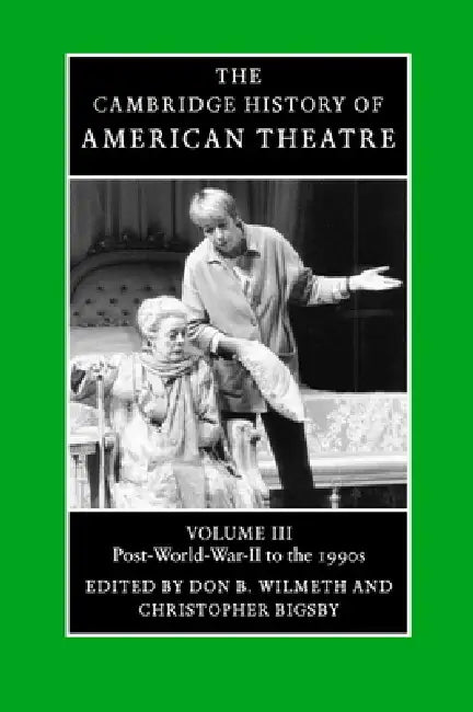 Buy The Cambridge History of American Theatre (English, Don B. Wilmeth | Christopher Bigsby) — BookShops.in