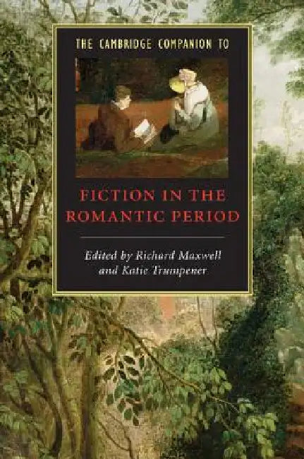 Buy The Cambridge Companion to Fiction in the Romantic Period (English, Richard Maxwell | Katie Trumpener) — BookShops.in