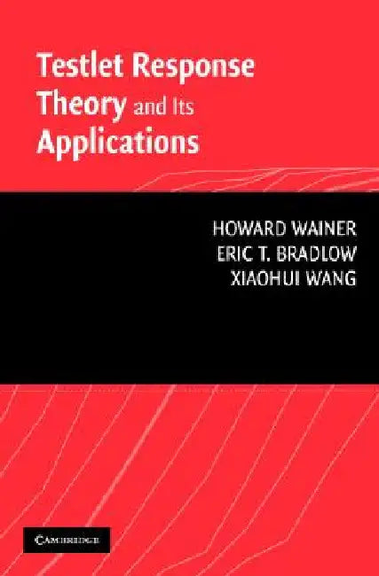 Buy Testlet Response Theory and Its Applications (English, Howard Wainer | Eric T. Bradlow | Xiaohui Wang) — BookShops.in