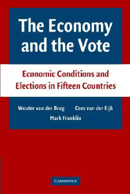 Buy The Economy and the Vote (English, Wouter Van Der Brug | Cees Van Der Eijk | Mark Franklin) — BookShops.in