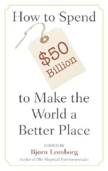Spend $50Billion World Better Place (English, Bjørn Lomborg)