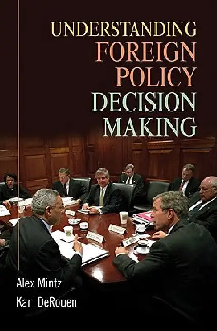 Buy Understanding Foreign Policy Decision Making (English, Alex Mintz | Karl R. Derouen) — BookShops.in