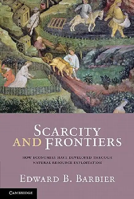 Scarcity and Frontiers (English, Edward B. Barbier)