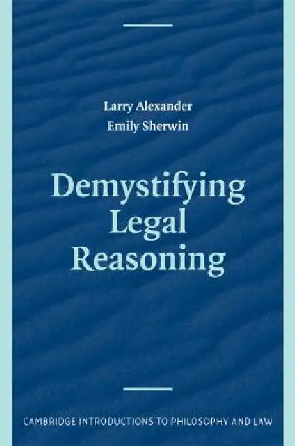 Buy Demystifying Legal Reasoning | by Larry Alexander | Emily Sherwin | Cambridge University Press | by Larry Alexander | Emily Sherwin | Cambridge University Press | by Larry Alexander | Emily Sherwin | Cambridge University Press | by Larry Alexander | Emily Sherwin | Cambridge University Press | by Larry Alexander | Emily Sherwin | Cambridge University Press | by Larry Alexander | Emily Sherwin | Cambridge University Press | by Larry Alexander | Emily Sherwin | Cambridge University Press | by Larr — BookShops.in