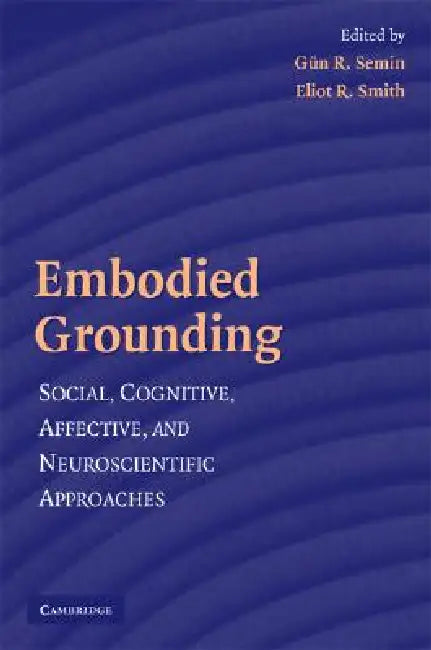 Buy Embodied Grounding (English, Gün R. Semin | Eliot R. Smith) — BookShops.in