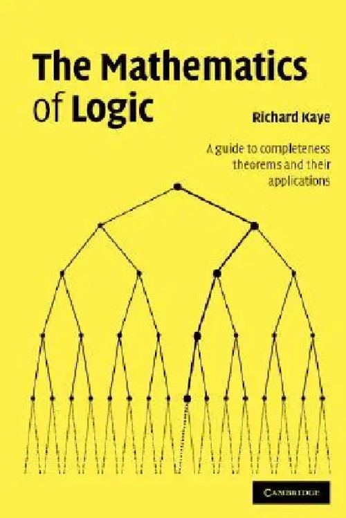 The Mathematics of Logic: A Guide to Completeness Theorems and their Applications view 5