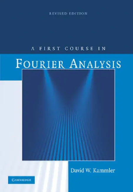 Buy A First Course in Fourier Analysis (English, David W. Kammler) — BookShops.in