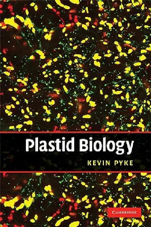 Plastid Biology: A Comprehensive Textbook on Plant Cell Organelles by Kevin Pyke view 2