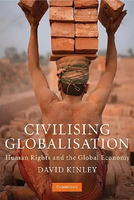 Civilising Globalisation (English, David Kinley)