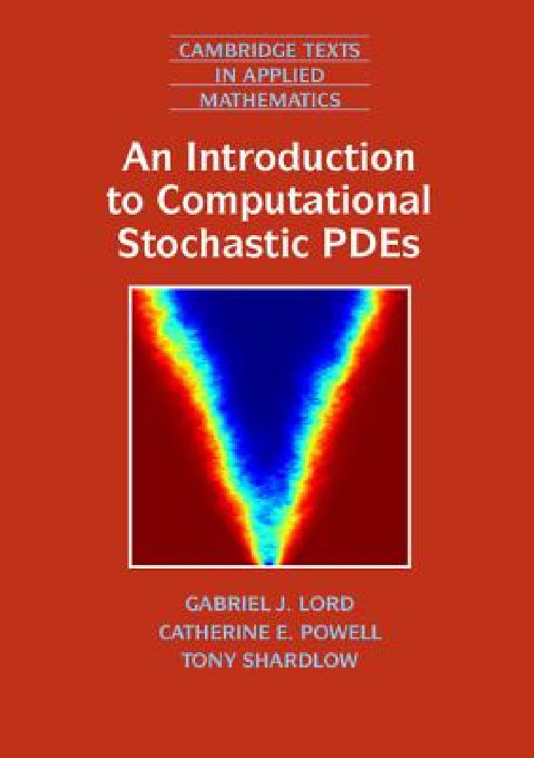 Buy An Introduction to Computational Stochastic PDEs (English, Gabriel J. Lord | Catherine E. Powell | Tony Shardlow) — BookShops.in