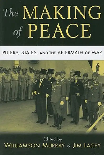 Buy The Making of Peace (English, Williamson Murray | Jim Lacey) — BookShops.in