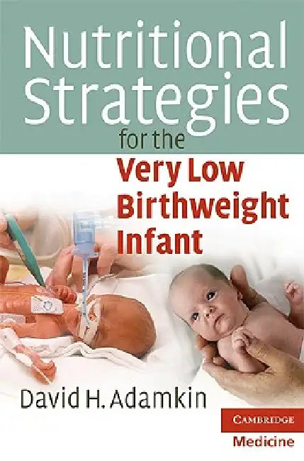 Buy Nutritional Strategies for the Very Low Birthweight Infant (English, David H. Adamkin) — BookShops.in